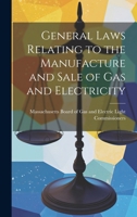 General Laws Relating to the Manufacture and Sale of Gas and Electricity 101981134X Book Cover