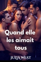 Quand elle les aimait tous: Une romance contemporaine de harem inversé dans une petite ville (French Edition) B0FHFDPWSL Book Cover