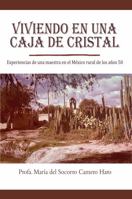 Viviendo en una caja de cristal: Experiencias de una maestra en el México rural de los años 50 1737871114 Book Cover