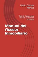 Manual del Asesor Inmobiliario: Gu�a de 4 Pasos Para Iniciar Y No Morir En El Intento 1983371912 Book Cover