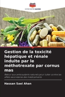 Gestion de la toxicité hépatique et rénale induite par le méthotrexate par cornus mas (French Edition) 6208411610 Book Cover