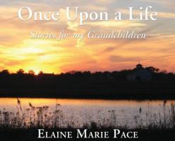 Once Upon A Life: Stories for my Grandchildren 1421837986 Book Cover
