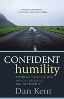 Confident Humility: Becoming Your Full Self Without Becoming Full of Yourself 1506451926 Book Cover