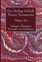 Die Heilige Schrift Neuen Testaments, Volume Ten 1532619332 Book Cover