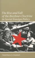 The Rise and Fall of the Brezhnev Doctrine in Soviet Foreign Policy (The New Cold War History) 0807854115 Book Cover