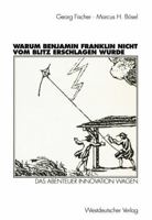 Warum Benjamin Franklin Nicht Vom Blitz Erschlagen Wurde: Das Abenteuer Innovation Wagen 3531133365 Book Cover