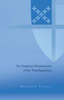 An Anglican Hermeneutic of the Transfiguration 1433116960 Book Cover