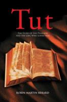 Tut: The Story of the Pharaoh and the Girl Who Loved him 0595371019 Book Cover
