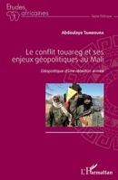 Le conflit touareg et ses enjeux géopolitiques au Mali: Géopolitique d'une rébellion armée (Études Africaines) (French Edition) 2343087067 Book Cover