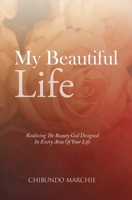 My Beautiful Life: Realizing The Beauty God Designed In Every Area Of Your Life 1643010190 Book Cover