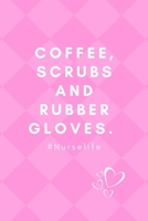 Coffee, Scrubs and Rubber Gloves. #Nurselife: Quotes Notebook Novelty Christmas Gift for Nurse, Inspirational Thoughts and Writings Journal, Graduation Gift, Blank Lined pages, 6x9, Pink Cover 1677158948 Book Cover