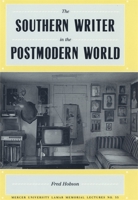 The Southern Writer in the Postmodern World (Mercer University Lamar Memorial Lectures) 0820312754 Book Cover