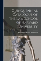 Quinquennial Catalogue of the Law School of Harvard University 1018355251 Book Cover