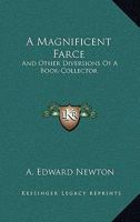 A Magnificent Farce and Other Diversions of a Book Collector B002761XEC Book Cover