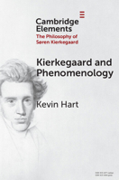 Kierkegaard and Phenomenology (Elements in the Philosophy of S?ren Kierkegaard) 1009608908 Book Cover