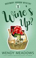 Wine's Up? (Rosemary Harbor Mystery) 1091554773 Book Cover