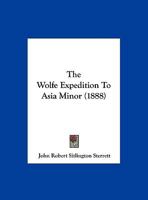 The Wolfe Expedition To Asia Minor 1165696770 Book Cover