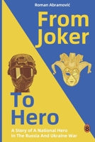 From Joker to Hero: A Story of A National Hero In The Russia And Ukraine War B09XDTK3K5 Book Cover