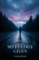 No Eulogy Given B0GTTYYMNF Book Cover