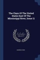 The Clays of the United States East of the Mississippi River, Issue 11 1377236544 Book Cover