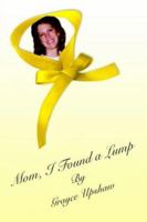 MOM, I FOUND A LUMP 1418433306 Book Cover