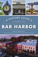 A History Lover's Guide to Bar Harbor 146714780X Book Cover