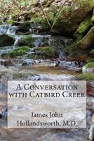 A Conversation with Catbird Creek 1496126335 Book Cover
