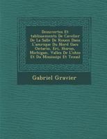 D�couvertes Et �tablissements de Cavelier de la Salle de Rouen Dans l'Am�rique Du Nord: (lacs Ontario, �ri�, Huron, Michigan, Vall�es de l'Ohio Et Du Mississipi Et Texas) 0270562788 Book Cover