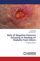 Role of Negative Pressure Dressing in Healing of Diabetic Foot Ulcers 3659374261 Book Cover