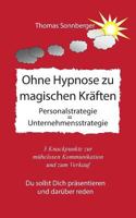 Ohne Hypnose zu magischen Kräften: Kommunikation entscheidet über Glück 3735778585 Book Cover