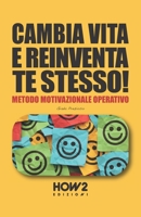 Cambia Vita E Reinventa Te Stesso!: Metodo Motivazionale Operativo 889305650X Book Cover