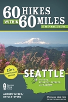60 Hikes Within 60 Miles: Seattle: Including Bellevue, Everett, and Tacoma 163404018X Book Cover