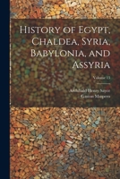 History of Egypt, Chaldea, Syria, Babylonia, and Assyria; Volume 13 1021733474 Book Cover