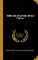 Tales and Traditions of the Eskimo 1021382906 Book Cover