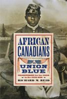 African Canadians in Union Blue: Volunteering for the Cause in the Civil War 0774827459 Book Cover