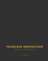 Fearless Innovation : Atlanta's Food Story 1098319737 Book Cover