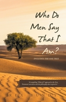 Who Do Men Say That I Am?: Includes: the One Tree 1663248451 Book Cover