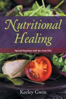 Nutritional Healing: Special Nutrition with the Dash Diet 1631879367 Book Cover