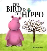 The Bird and the Hippo 1910851728 Book Cover
