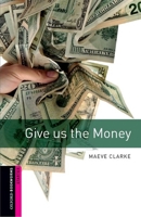 Give Us the Money: 250 Headwords (Oxford Bookworms Library) 0194234134 Book Cover