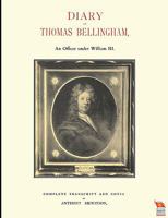 DIARY OF THOMAS BELLINGHAM: An Officer under William III 1845749022 Book Cover