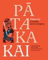 P&#257;taka Kai : Growing Kai Sovereignty 1991016859 Book Cover