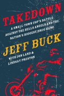 Takedown: A Small-Town Cop's Battle Against the Hells Angels and the Nation's Biggest Drug Gang 0765338092 Book Cover