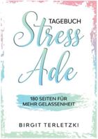 Tagebuch Stress ade: 180 Seiten für mehr Gelassenheit 3751997377 Book Cover