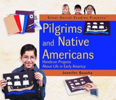 Pilgrims and Native Americans: Hands-On Projects About Life in Early America (Great Social Studies Projects) 0823957004 Book Cover