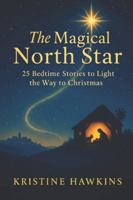The Magical North Star: 25 Bedtime Stories to Light the Way to Christmas B0G2FX4JMP Book Cover
