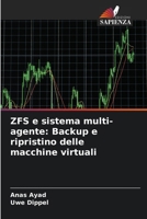 ZFS e sistema multi-agente: Backup e ripristino delle macchine virtuali (Italian Edition) 6208209471 Book Cover