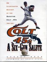 A Six-Gun Salute: An Illustrated History of the Houston Colt .45s 0884152839 Book Cover
