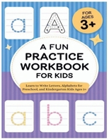 A Fun Practice Workbook for Kids: Learn to Write Letters, Alphabets for Preschool, and Kindergarten Kids Ages 3+ B0DYTZT4S4 Book Cover