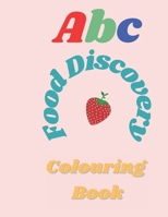 Abc Colouring Book: Food Discovery B097CMHP2Q Book Cover
